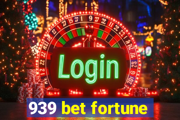 939 bet fortune